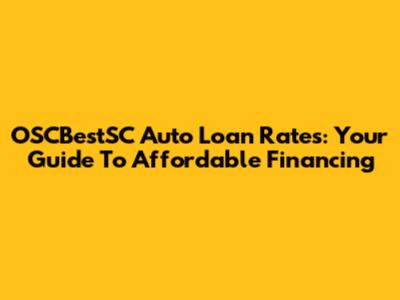 OSCBestSC Auto Loan Rates: Your Guide To Affordable Financing