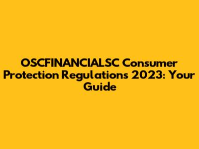 OSCFINANCIALSC Consumer Protection Regulations 2023: Your Guide