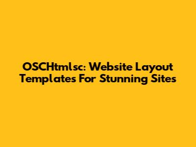 OSCHtmlsc: Website Layout Templates For Stunning Sites
