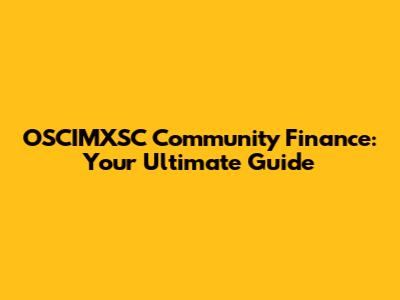 OSCIMXSC Community Finance: Your Ultimate Guide