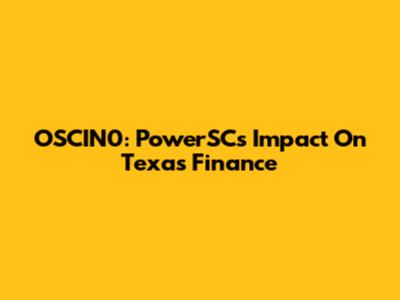 OSCIN0: PowerSC's Impact On Texas Finance
