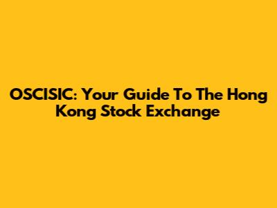 OSCISIC: Your Guide To The Hong Kong Stock Exchange