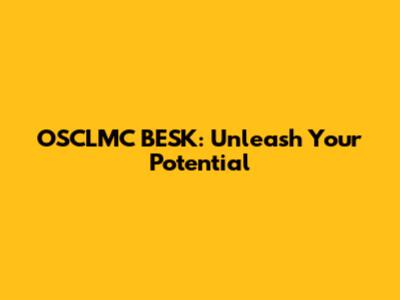 OSCLMC BESK: Unleash Your Potential