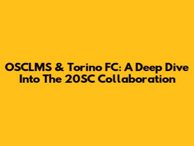 OSCLMS & Torino FC: A Deep Dive Into The 20SC Collaboration