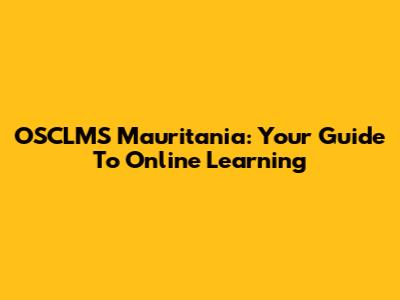 OSCLMS Mauritania: Your Guide To Online Learning