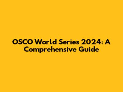 OSCO World Series 2024: A Comprehensive Guide