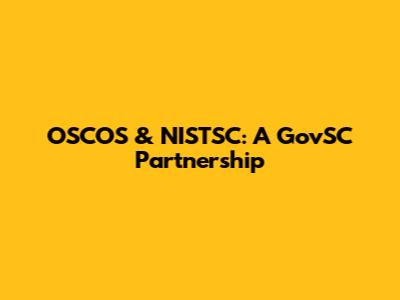 OSCOS & NISTSC: A GovSC Partnership