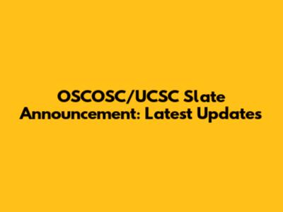 OSCOSC/UCSC Slate Announcement: Latest Updates