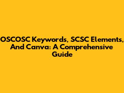 OSCOSC Keywords, SCSC Elements, And Canva: A Comprehensive Guide