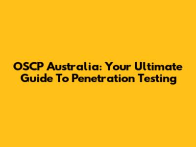OSCP Australia: Your Ultimate Guide To Penetration Testing