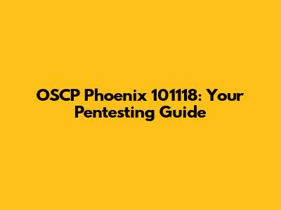 OSCP Phoenix 101118: Your Pentesting Guide