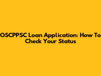 OSCPPSC Loan Application: How To Check Your Status