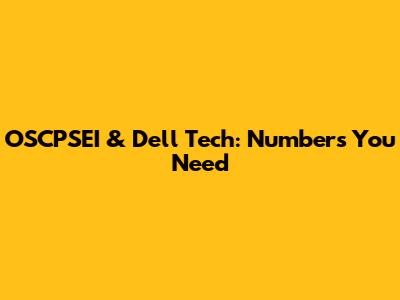 OSCPSEI & Dell Tech: Numbers You Need
