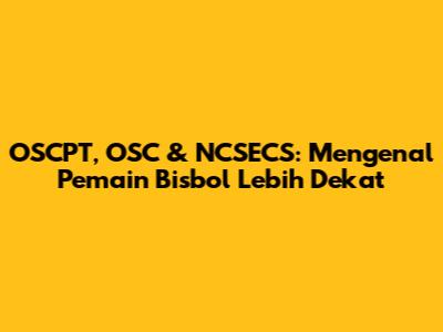 OSCPT, OSC & NCSECS: Mengenal Pemain Bisbol Lebih Dekat