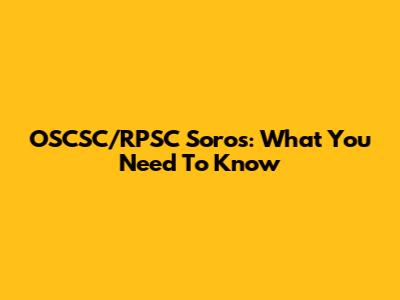 OSCSC/RPSC Soros: What You Need To Know