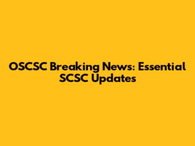 OSCSC Breaking News: Essential SCSC Updates