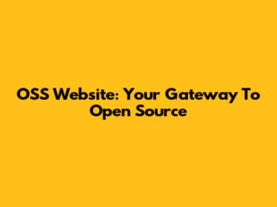 OSS Website: Your Gateway To Open Source