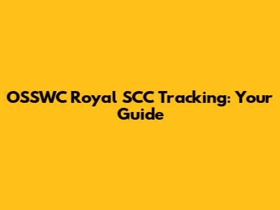 OSSWC Royal SCC Tracking: Your Guide