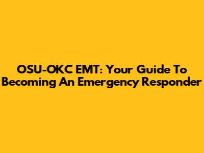 OSU-OKC EMT: Your Guide To Becoming An Emergency Responder