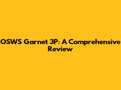 OSWS Garnet 3P: A Comprehensive Review