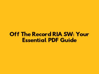 Off The Record RIA SW: Your Essential PDF Guide