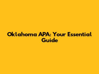 Oklahoma APA: Your Essential Guide