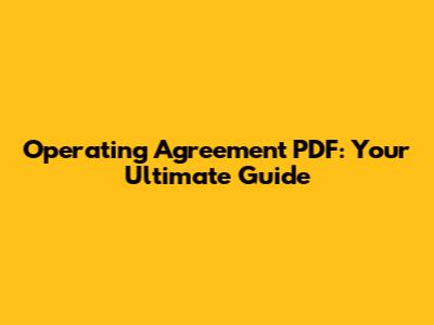 Operating Agreement PDF: Your Ultimate Guide