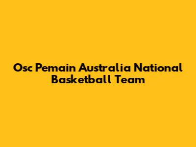 Osc Pemain Australia National Basketball Team