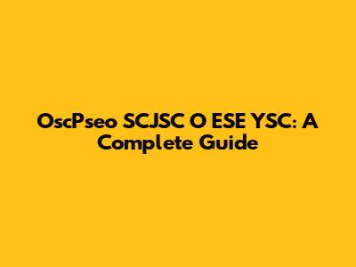 OscPseo SCJSC O ESE YSC: A Complete Guide