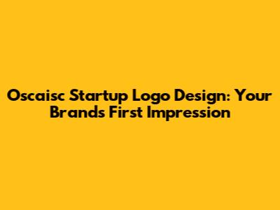 Oscaisc Startup Logo Design: Your Brand's First Impression