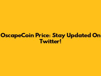 OscapeCoin Price: Stay Updated On Twitter!