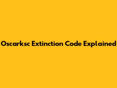 Oscarksc Extinction Code Explained