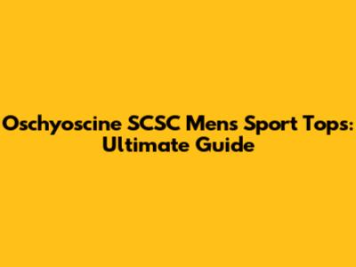 Oschyoscine SCSC Men's Sport Tops: Ultimate Guide