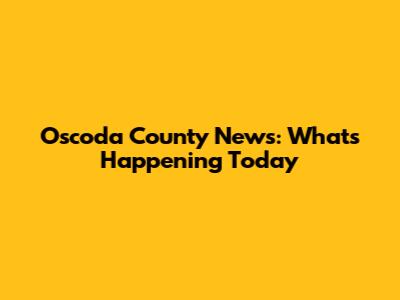 Oscoda County News: What's Happening Today