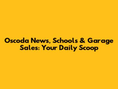 Oscoda News, Schools & Garage Sales: Your Daily Scoop