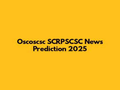 Oscoscsc SCRPSCSC News Prediction 2025