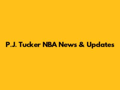 P.J. Tucker NBA News & Updates
