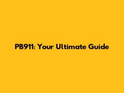 PB911: Your Ultimate Guide