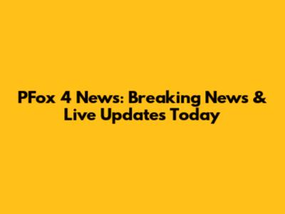 PFox 4 News: Breaking News & Live Updates Today