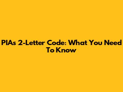 PIA's 2-Letter Code: What You Need To Know