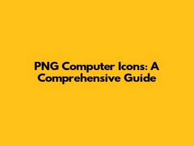 PNG Computer Icons: A Comprehensive Guide