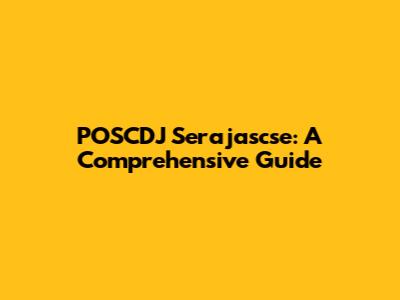 POSCDJ Serajascse: A Comprehensive Guide