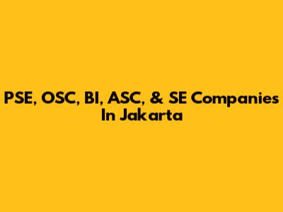 PSE, OSC, BI, ASC, & SE Companies In Jakarta