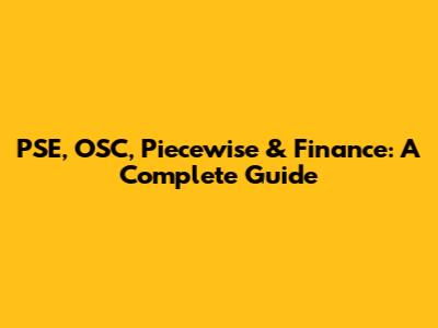PSE, OSC, Piecewise & Finance: A Complete Guide