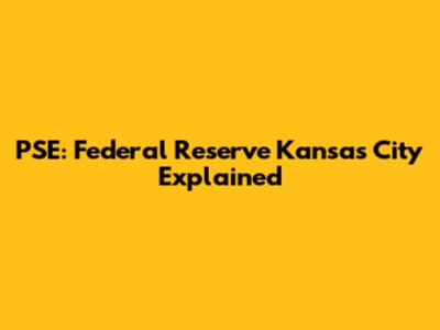 PSE: Federal Reserve Kansas City Explained
