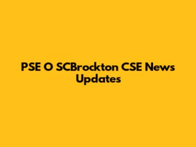 PSE "O" SCBrockton CSE News Updates