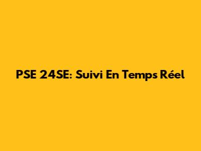 PSE 24SE: Suivi En Temps Réel