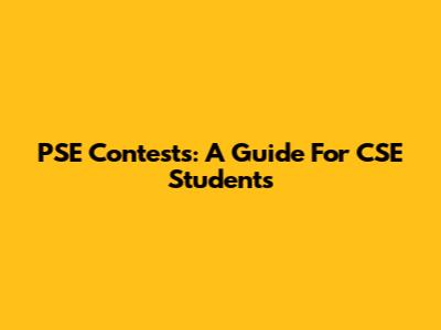 PSE Contests: A Guide For CSE Students