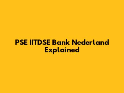 PSE IITDSE Bank Nederland Explained