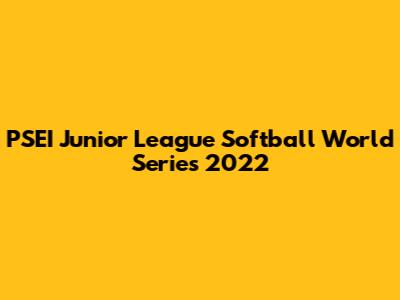 PSEI Junior League Softball World Series 2022